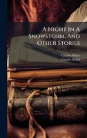 Cover of A Night In A Snowstorm, And Other Stories by Charles Bruce
