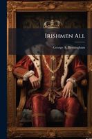 Cover of Irishmen All by George A. Birmingham