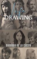 Cover of Life Drawing by Barbara De La Cuesta