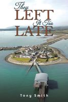 Cover of They Left It Too Late by Tony Smith