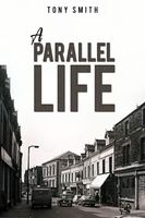 Cover of A Parallel Life by Tony Smith