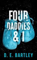 Cover of Four Daddies & I by D.E. Bartley