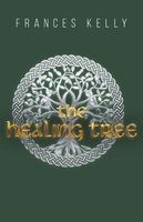 Cover of The Healing Tree by Frances Kelly