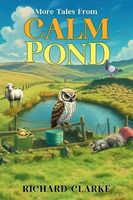 More Tales From Calm Pond