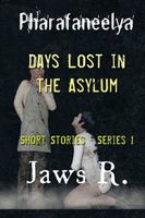 Pharafaneelya- Days Lost In The Asylum- Short Stories-Series I