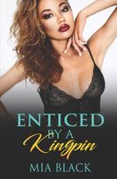 Enticed By A Kingpin