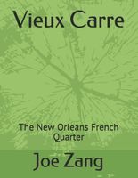 Cover of Vieux Carre: The New Orleans French Quarter by Joe Zang