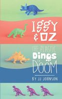 Iggy & Oz - The Plastic Dinos of Doom