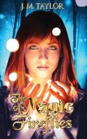 Cover of The Magic of Fireflies by J.M. Taylor