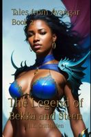 Cover of Tales from Avangar Book 2 The Legend of Bekka and Steen by B.E. Crittenden