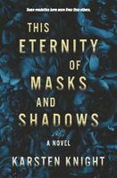 This Eternity of Masks and Shadows