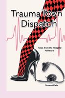 Cover of Trauma Town Dispatch by Suzann Kale