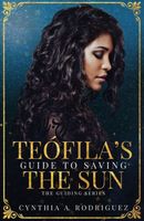 Teofila's Guide to Saving the Sun