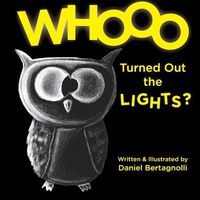 Cover of Whooo Turned Out the Lights by Daniel Bertagnolli