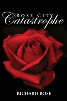 Cover of Rose City Catastrophe by Richard Rose