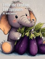 Eddie the Elephant Eats Eggplants