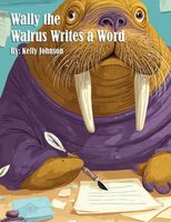 Wally the Walrus Writes a Word
