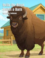 Bella the Bison Builds a Barn