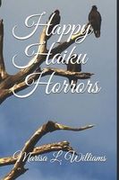 Cover of Happy Haiku Horrors by Marisa L. Williams