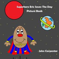 Superhero Eric Saves The Day