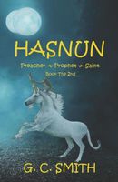 Cover of Hasnun Preacher~Prophet~Saint Book the 2nd by G.C. Smith