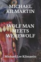 MICHAEL KILMARTIN WOLF MAN MEETS WEREWOLF