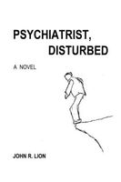 Cover of PSYCHIATRIST, DISTURBED by John R. Lion
