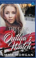 Cover of The Case of the Outlaw's Watch by Emma Morgan