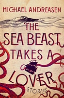 The Sea Beast Takes a Lover: Stories