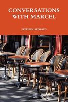 Cover of CONVERSATIONS WITH MARCEL by Stephen Sposato