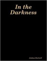 Cover of In the Darkness by Joshua Hartzell