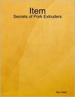 Cover of Item: Secrets of Pork Extruders by Max West