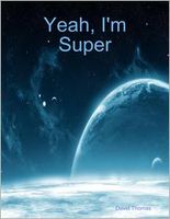 Cover of Yeah, I'm Super by David Thomas