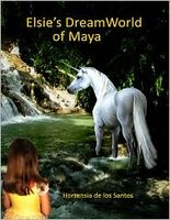 Cover of Elsie's DreamWorld of Maya by Hortensia de los Santos