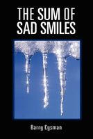 Cover of The Sum of Sad Smiles by Barry Eysman