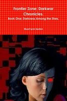 Cover of Frontier Zone; Darkwar Chronicles. Book One; Darkness Among the Stars. by Stuart Lynn Sexton