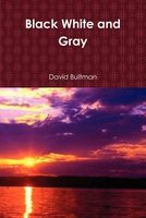 Cover of Black White and Gray by David Bultman
