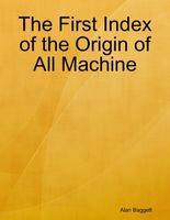 The First Index of the Origin of All Machine