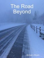 Cover of The Road Beyond by Michael J. Bryant