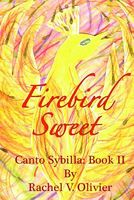 Cover of Firebird Sweet by Rachel V. Olivier