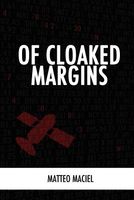 Cover of Of Cloaked Margins by Matteo Maciel
