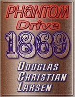 Cover of Phantom Drive 1869 by Douglas Christian Larsen