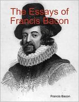 The Essays of Francis Bacon