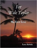 Cover of For Wale Taylor, My First Love by Lara Daniels