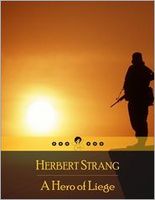 A Hero of Liege: A Story of the Great War