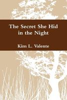 Cover of The Secret She Hid in the Night. by Kim L. Valente