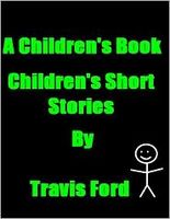 Cover of A Children's Book Children's Short Stories by Travis Ford