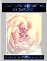Cover of I Can't Live Without You My Darling by Virinia Downham