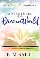 Cover of Riley's Imagination Super Highway - Adventures in DreamWorld by Kim Salti