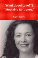 Cover of What about Love? and Mourning Mr. Jones. by Regine Dubono